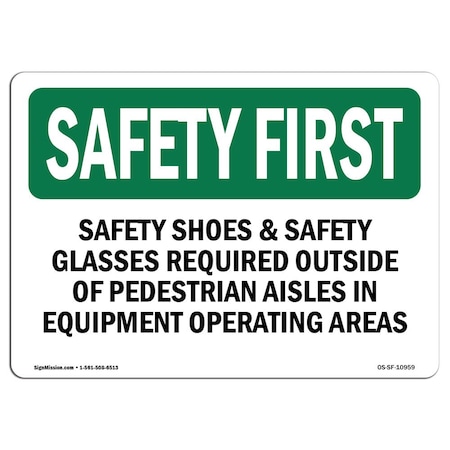 OSHA SAFETY FIRST Sign, Safety Shoes And Safety Glasses Required Outside, 18in X 12in Rigid Plastic